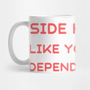 Side hustle like your life depended on it Mug